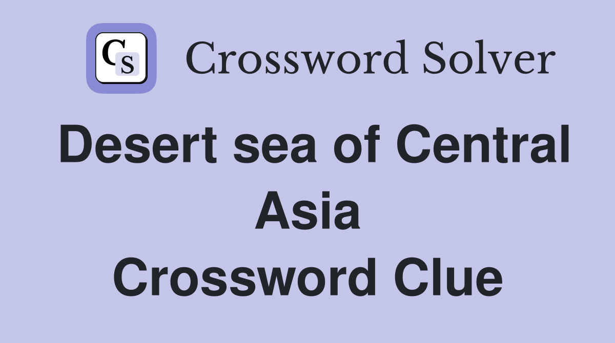 Desert sea of Central Asia Crossword Clue Answers Crossword Solver(04)